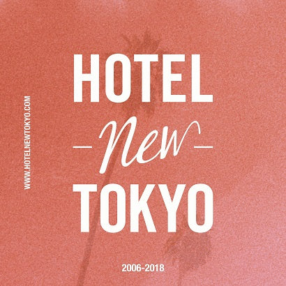 Hotel New Tokyo - 2006-2018