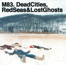 M83 - Dead Cities, Red Seas & Lost Ghosts