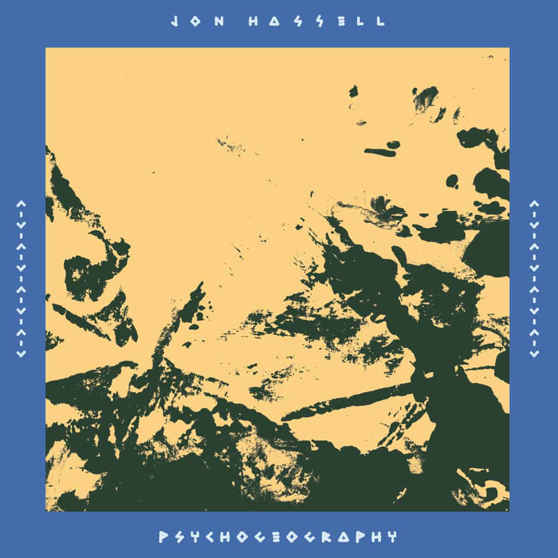 Jon Hassell - Psychogeography [Zones Of Feeling] [PRE-ORDER, Release Date: 17-Feb-2023]