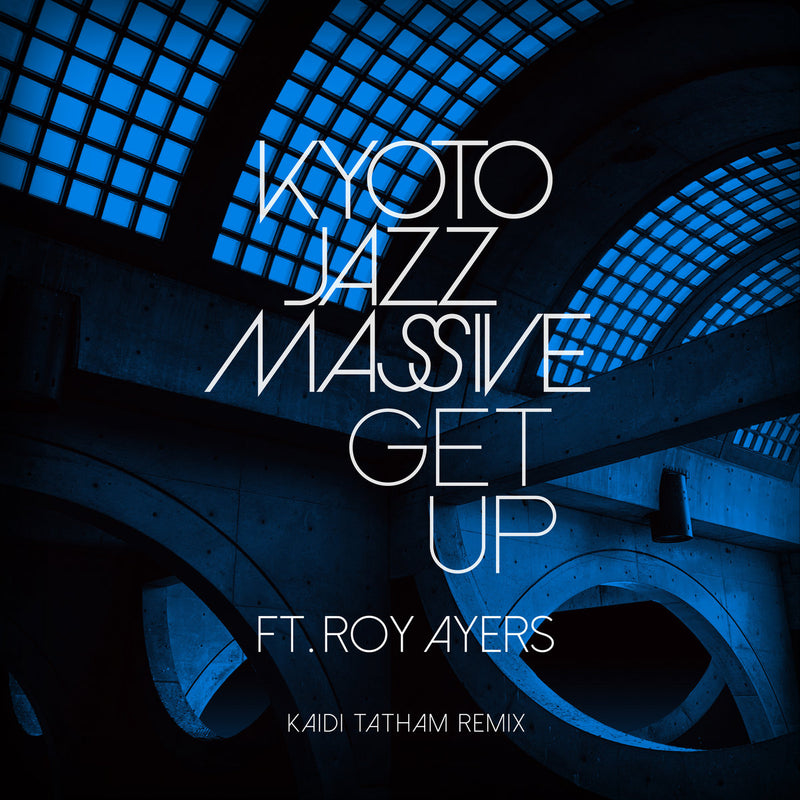 Kyoto Jazz Massive Ft. Roy Ayers - Get Up (Kaidi Tatham Remix)
