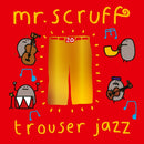 Mr. Scruff - Trouser Jazz (20th Anniversary Edition)