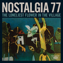 Nostalgia 77 - The Loneliest Flower In The Village