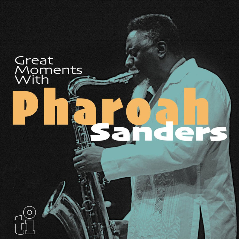 Pharoah Sanders - Great Moments With Pharoah Sanders