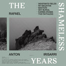 Rafael Anton Irisarri - The Shameless Years