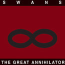 Swans - The Great Annihilator