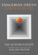 Tangerine Dream Force Majeure: The Autobiography by Edgar Froese