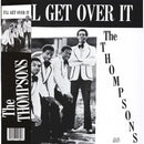 The Thompsons - I'll Get Over It