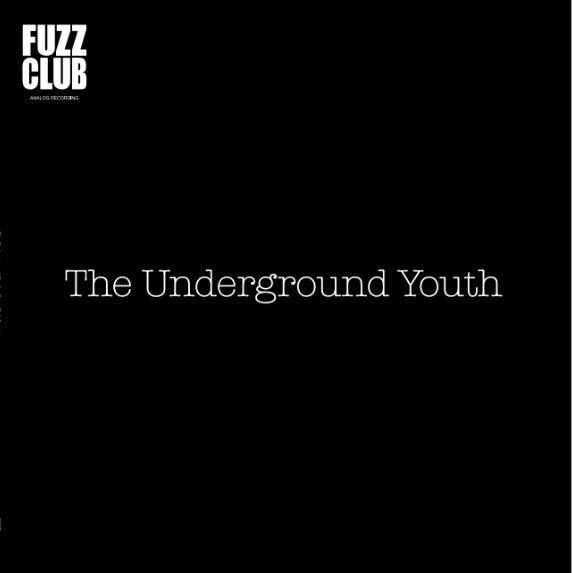 The Underground Youth - Fuzz Club Sessions No. 7