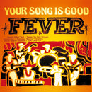 Your Song Is Good - Fever